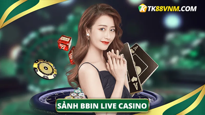 Sảnh BBIN Live Casino