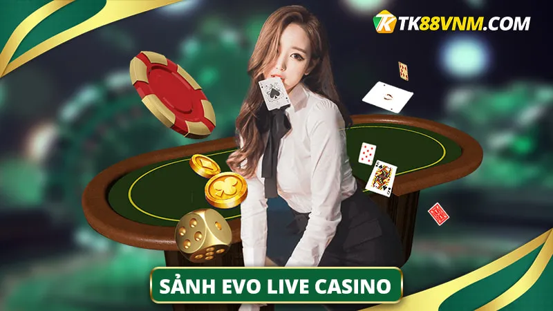 Sảnh EVO Live Casino